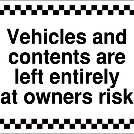 GS044AMRP - 450x600mm Vehicles and contents are left entirely at owners risk - Rigid