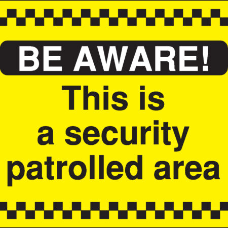 GS053AMRP - 450x600mm Be Aware This is a security patrolled area - Rigid